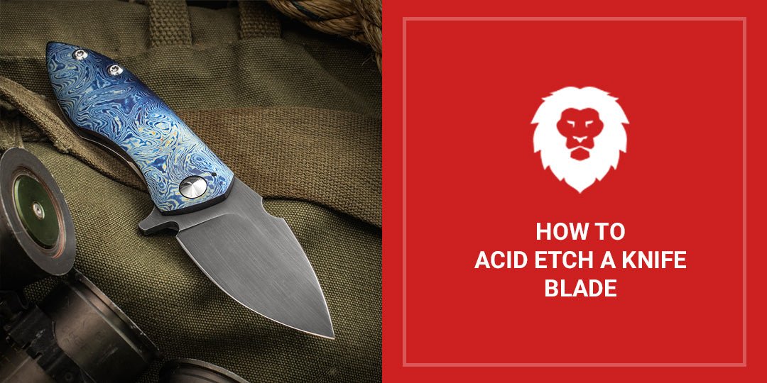 How To Acid Etch A Knife Blade: The Simple Method - Red Label 