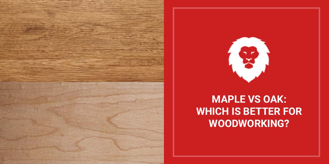 Maple Vs Oak: Which Is Better For Woodworking? - Red Label Abrasives